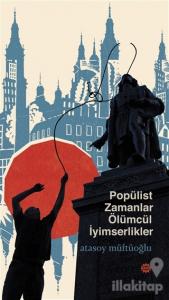 Popülist Zamanlar Ölümcül İyimserlikler