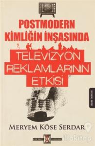 Postmodern Kimliğin İnşasında Televizyon Reklamlarının Etkisi
