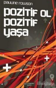 Pozitif Ol Pozitif Yaşa
