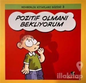 Pozitif Olmanı Bekliyorum - Rehberlik Kitapları Dizisi 3