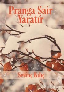 Pranga Şair Yaratır