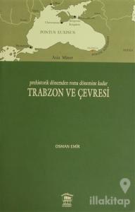 Prehistorik Dönemden Roma Dönemine Kadar Trabzon ve Çevresi