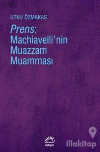 Prens: Machiavelli'nin Muazzam Muamması