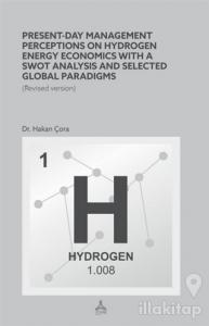 Present-Day Management Perceptions on Hydrogen Energy Economics whit A Swot Analysis and Selected Global Paradigms