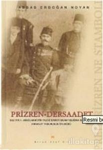 Prizren - Dersaadet Sultan 2. Abdülhamid'in Yıldız Sarayı Muhafızlığına Getirilen Arnavut Taburunun Öyküsü Prei Prizren Ne Stamboli