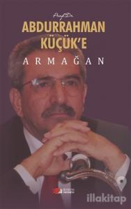 Prof. Dr. Abdurrahman Küçük'e Armağan
