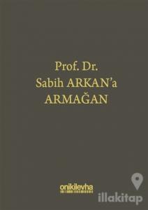 Prof. Dr. Sabih Arkan'a Armağan (Ciltli)