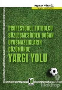 Profesyonel Futbolcu Sözleşmesinden Doğan Uyuşmazlıkların Çözümünde Yargı Yolu