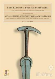 Protohistorik Çağ'da Orta Karadeniz Bölgesi Madencileri Hind-Avrupalıların Anavatanı Sorununa Yeni Bir Yaklaşım
