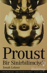 Proust Bir Sinirbilimciydi