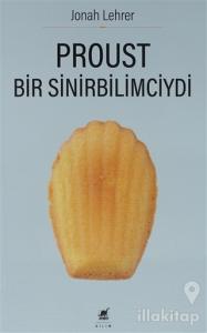 Proust Bir Sinirbilimciydi