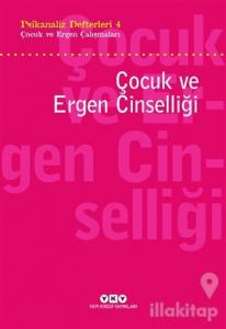 Psikanaliz Defterleri 4 - Çocuk ve Ergen Çalışmaları / Çocuk ve Ergen Cinselliği
