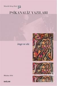 Psikanaliz Yazıları 32 - İmge ve Söz