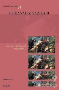 Psikanaliz Yazıları 34 - Bireysel ve Toplumsal Travmalar 1