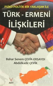 Psiko-Politik Bir Yaklaşım ile Türk-Ermeni İlişkileri