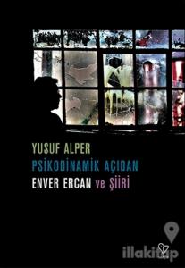 Psikodinamik Açıdan Enver Ercan ve Şiiri