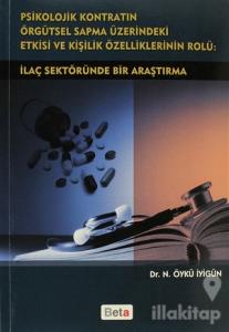 Psikolojik Kontratın Örgütsel Sapma Üzerindeki Etkisi ve Kişilik Özelliklerinin Rolü: İlaç Sektöründe Bir Araştırma