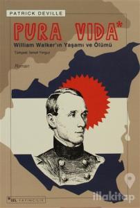 Pura Vida - William Walker'ın Yaşamı ve Ölümü