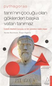 Pythagoras-Tanrı'nın Çocuğu Olan Göklerden Başka Vatan Tanımaz
