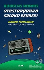 Radyo Tiyatrosu - Otostopçunun Galaksi Rehberi