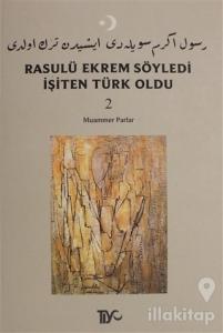 Rasulü Ekrem Söyledi İşiten Türk Oldu Cilt: 2