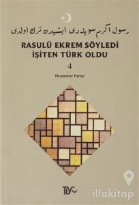 Rasulü Ekrem Söyledi İşiten Türk Oldu Cilt: 4