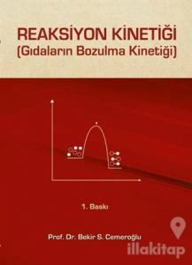 Reaksiyon Kinetiği (Gıdaların Bozulma Kinetiği) (Ciltli)