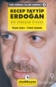 Recep Tayyip Erdoğan Bir Dönüşüm Öyküsü 1980 Sonrası İslami Hareket 3