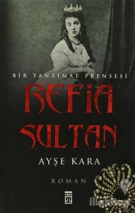 Refia Sultan: Bir Tanzimat Prensesi