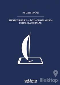 Rekabet Hukuku ve İktisadı Bağlamında Dijital Platformlar (Ciltli)