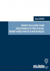 Rekabet İhlallerine İlişkin Soruşturmalar ve Para Cezaları: Rekabet Kurulu'nun 20 Yılının Bilançosu (Ciltli)