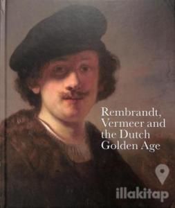 Rembrandt, Vermeer and the Dutch Golden Age (Ciltli)