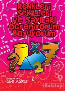 Renkleri Şekilleri ve Sayıları Öğreniyorum Boyuyorum