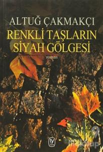 Renkli Taşların Siyah Gölgesi