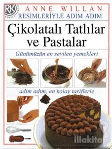 Resimleriyle Adım Adım Çikolatalı Tatlılar ve Pastalar (Ciltli)