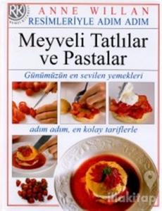 Resimleriyle Adım Adım Meyveli Tatlılar ve Pastalar (Ciltli)