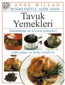 Resimleriyle Adım Adım Tavuk Yemekleri (Ciltli)