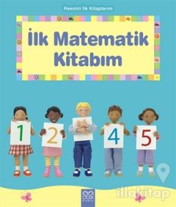 Resimli İlk Kitaplarım - İlk Matematik Kitabım
