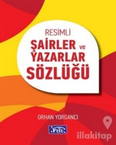 Resimli Şairler ve Yazarlar Sözlüğü