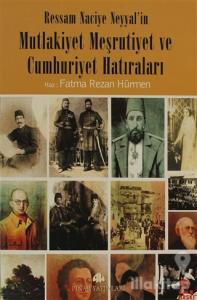 Ressam Naciye Neyyal'in Mutlakiyet Meşrutiyet ve Cumhuriyet Hatıraları