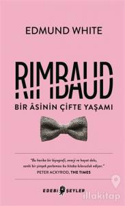 Rimbaud: Bir Asinin Çifte Yaşamı