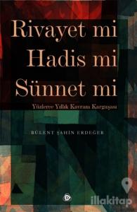 Rivayet mi Hadis mi Sünnet mi