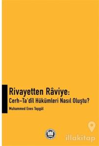 Rivayetten Raviye - Cerh-Ta‘dîl Hükümleri Nasıl Oluştu?