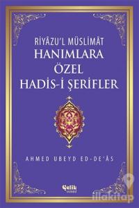 Riyazu'l Müslimat : Hanımlara Özel Hadis-i Şerifler