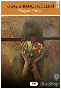Rızasız Bahçe Gülleri