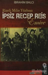 Rizeli Milis Yüzbaşı İpsiz Recep Reis