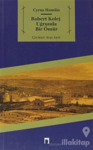 Robert Kolej Uğrunda Bir Ömür