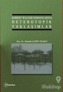 Robert Walser Romanlarına Heterotopik Yaklaşımlar