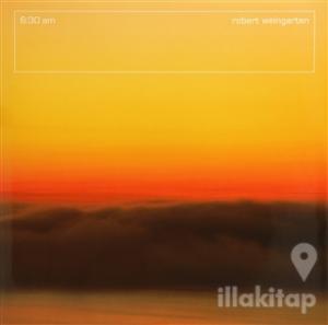 Robert Weingarten: 6:30 Am (Ciltli)