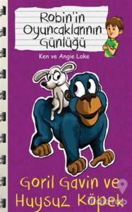 Robin'in Oyuncaklarının Günlüğü - Goril Gavin ve Huysuz Köpek